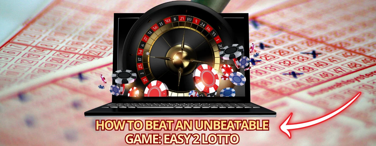 How to beat an unbeatable game: Easy 2 Lotto