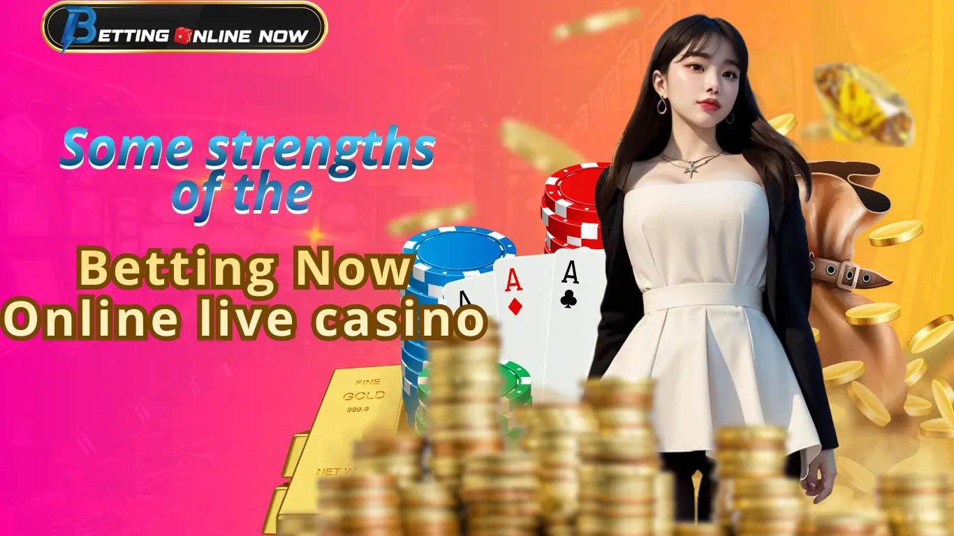 Some strengths that the Betting Now Online live casino lobby possesses