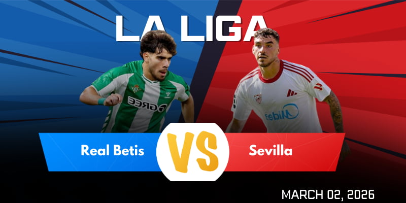 Real Betis vs Sevilla Match Prediction and Betting Tips on March 2nd, 2026