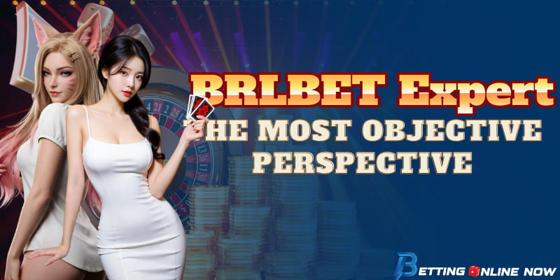 BRLBET Expert Review – The Most Objective Perspective