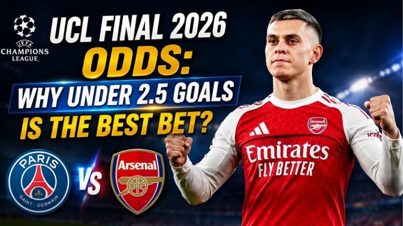 UCL Final 2026 Odds: Why Under 2.5 Goals is the Best Bet